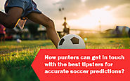 How punters can get in touch with the best tipsters for accurate soccer predictions? - Tipstersoccer.net