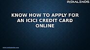 Know how to apply for an ICICI Credit Card online