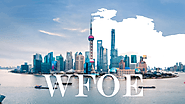 How to Create a WOFE / WFOE in China - Complete Guide