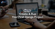 How to Create & Run Your First Django Project in Easy Steps - DataFlair