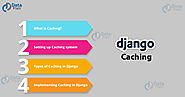 Django Caching - It's Easy if you do it in the Smart Way! - DataFlair