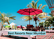 Top 10 Best Resorts Near Mumbai to Visit for A Weekend