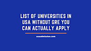 List Of Universities In USA Without GRE You Can Actually Apply |