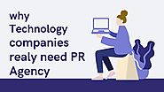 why Technology companies really need PR Agency