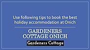 Use following tips to book the best holiday accommodation at Onich