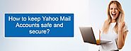 How to keep Yahoo Mail Accounts safe and secure