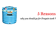 5 Reasons Why Water Tank From Penguin Tank Is A Must-Have – Water Tank Supplier in India