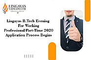 Lingayas Vidyapeeth: B Tech Evening Course 2021 (Application Process Start 2021)