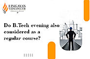 Can B Tech Evening Considered As A Regular Course? Info 2021