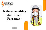 Is There Anything Like B Tech Part Time In India? Guide 2021