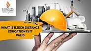 What Is B Tech Distance Education? Is It Valid? - 2021 Guide