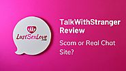 TalkWithStranger Review (2020): Scam or Real Chat Site?