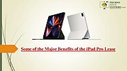 What are the Major Benefits of the iPad Pro Lease?