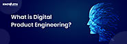 What is Digital Product Engineering? A Brief Introduction