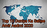 Top 10 दुनिया का सबसे अमीर आदमी - Duniya Ka Sabse Amir Aadmi 2020 » Tips In Hindi