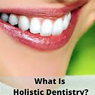Looking For Holistic Dentist?