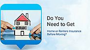 Do You Need to Get Home or Renters Insurance Before Moving?