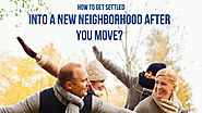 How to Get Settled Into a New Neighbourhood After You Move?