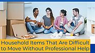 Household Items That Are Difficult to Move Without Professional Help