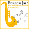 BusinessJazz -how to be genuinely attractive in business today