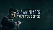 Treat You Better Lyrics & Meaning - Shawn Mendes - QuickGyan