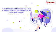 4 Enterprise CRM modules that help businesses offer loyalty enhancing Customer Support -