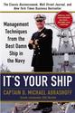 It’s Your Ship: Management Techniques from the Best Damn Ship in the Navy by Captain D. Michael Abrashoff