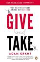 Give and Take: Why Helping Others Drives Our Success by Adam Grant