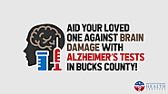 Aid Your Loved One against Brain Damage with Alzheimer’s tests in Bucks County