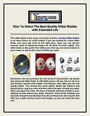 How to Select the Best Quality Slitting Blades With Extended Life