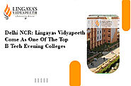 Delhi NCR: Lingayas Vidyapeeth Come As One Of The Top B Tech Evening Colleges