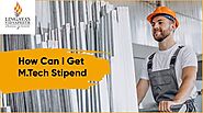 How Can I Get M.Tech Stipend 2021? (Whole Guide in 5 Min)