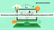 Should You Choose Node for Enterprise Application Development in 2023?