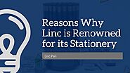 Reasons Why Linc is Renowned for its Stationery by Linc Pen