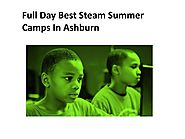Full Day Best Steam Summer Camps In Ashburn