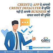 CREDITQ App de aapko Credit Defaulters se mukti