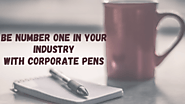 Be Number One in Your Industry with Corporate Pens