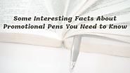 Some Interesting Facts About Promotional Pens You Need to Know