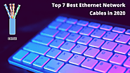 Top 7 Best Ethernet Network Cables in 2020