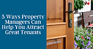 5 Ways Property Managers Can Help You Attract Great Tenants