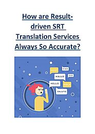 Lets Know How are Results can be driven with SRT Translation Services