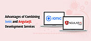 Advantages of Combining Ionic and AngularJS Development Services