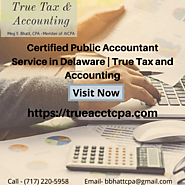 Certified Public Accountant Service in Delaware | True Tax and Accounting