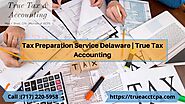 Tax Preparation Service Delaware | True Tax Accounting