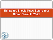 Things You Should Know Before Your Umrah Travel In 2021
