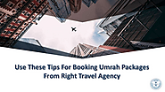 Use These Tips For Booking Umrah Packages From Right Travel Agency