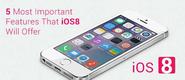 5 Most Important Features That Ios8 Will Offer