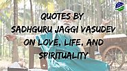 Quotes by Sadhguru Jaggi Vasudev on Love, Life, and Spirituality – DigiDaddy World