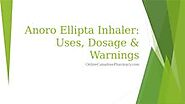 Anoro Ellipta Inhaler: Uses, Dosage & Warnings