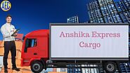 Get 100% Cost- Effective Cargo Service – Anshika Express Cargo